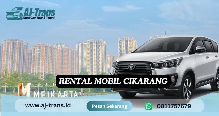 Rental Mobil Cikarang: Solusi Transportasi Andal untuk Kawasan Industri | AJ Trans